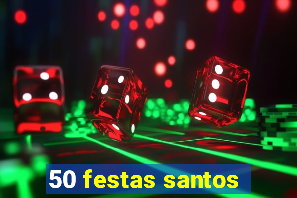 50 festas santos - sp